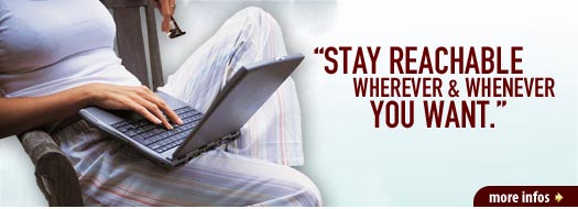 Stay reachable wherever & whenever you want